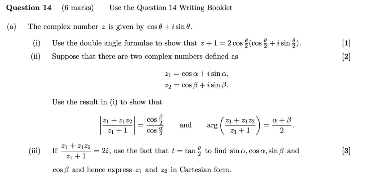 Question 14, 6 marks, use the Question 14 writing booklet. The complex number z equals cos theta plus i sin theta. Show that z plus 1 equals 2 cos theta on 2 times cos theta on 2 plus i sin theta on 2, then apply the result to two complex numbers z1 and z2.